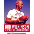 Bud Wilkinson And The Rise Of Oklahoma Football