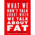 What We Don't Talk About When We Talk About Fat
