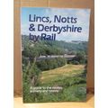 LINCS. NOTTS & DERBYSHIRE by RAIL . 1989 p/b by...