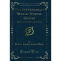 The Intermediate Sunday School Reader: For the ...