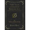 Fairy Tales a Child Can Read and Act: Children'...