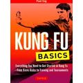 Kung Fu Basics Everything You Need to Get Started in Kung Fu from Basic Kicks to