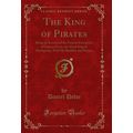 The King of Pirates (Classic Reprint)