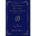 The Orphan Boy, or a Journey to Bath: Founded o...