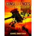 Consequences: how Breaking the law has Broken our Society by Adarrel Omar Fisher