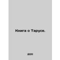 The Book of Tarus. In Russian /Kniga o Taruse.