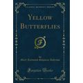 Yellow Butterflies (Classic Reprint)
