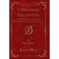 Christmas Festivities: Tales, Sketches, and Cha...