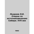 Andreev A.I. Essays on the Source Studies of Siberia. The 17th Century sia