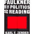 Faulkner And The Politics Of Reading