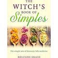 Witch's Book of Simples, The The simple arte of...