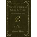 Anne's Terrible Good Nature: And Other Stories ...