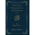 From the Peasantry to the Peerage, Vol. 2 of 3:...
