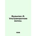 Budylin A. Ultra-short waves. In Russian (ask u...