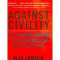 Against Civility Race And The Dark History Of An Idea The Hidden Racism In Our O