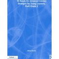 50 Hands-On Advanced Literacy Strategies for Yo...