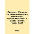 Prescott William: The History of Philip II, Kin...