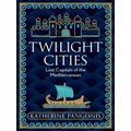 Twilight Cities - Lost Capitals of the Mediterranean by Katherine Pangonis