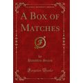 A Box of Matches (Classic Reprint)