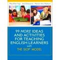 99 More Ideas and Activities for Teaching English Learners With the Siop Model