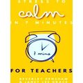 Stress To Calm In 7 Minutes For Teachers