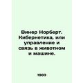 Wiener Norbert. Cybernetics, or control and com...