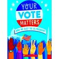 Your Vote Matters: How We Elect The Us President
