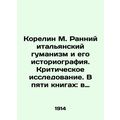 Korelin M. Early Italian Humanism and its Histo...