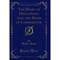 The Heart of Midlothian, And, the Bride of Lamm...