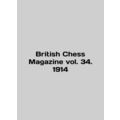 British Chess Magazine vol. 34. 1914 In English...