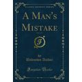 A Man's Mistake, Vol. 2 of 3 (Classic Reprint)