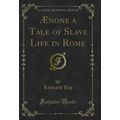 Ænone a Tale of Slave Life in Rome (Classic Rep...