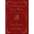 The Priory of Saint Mary, Vol. 3 of 4: A Romanc...