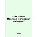 Hugh Thomas: The Great Spanish Empire. In Russian /Khyu Tomas. Velikaya Ispans