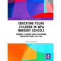 Routledge Research in Education: Educating Young Children in Wpa Nursery Schools