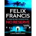 A Dick Francis Novel; No Reserve