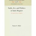 Anniversary Collection Faith, Art, And Politics At Saint-Riquier