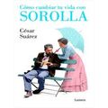 Como Cambiar Tu Vida Con Sorolla / How To Change Your Life With Sorolla