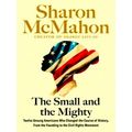 McMahon, S: Small and the Mighty by Sharon McMahon