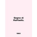 Segno di Raffaello. In English /Segno di Raffae...