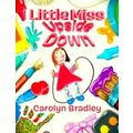 Little Miss Upside Down by Carolyn Bradley