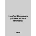 Hoofed Mammals (All the Worlds Animals). In English /Hoofed Mammals (All the Wo