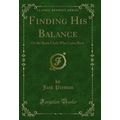 Finding His Balance: Or the Bank Clerk Who Came...
