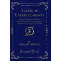 Yuletide Entertainments (Classic Reprint)