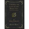 Towards the Land of the Rising Sun: Or, Four Ye...