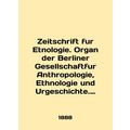 Zeitschrift fur Etnologie. Organ der Berliner G...