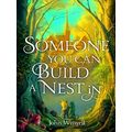 Someone You Can Build a Nest in by John Wiswell