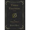 Three Feathers: A Novel (Classic Reprint)