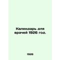Medical Calendar 1926. /Kalendar' dlya vrachey 1926 god.