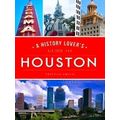 A History Lover's Guide to Houston